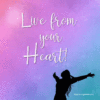 Live from your Heart