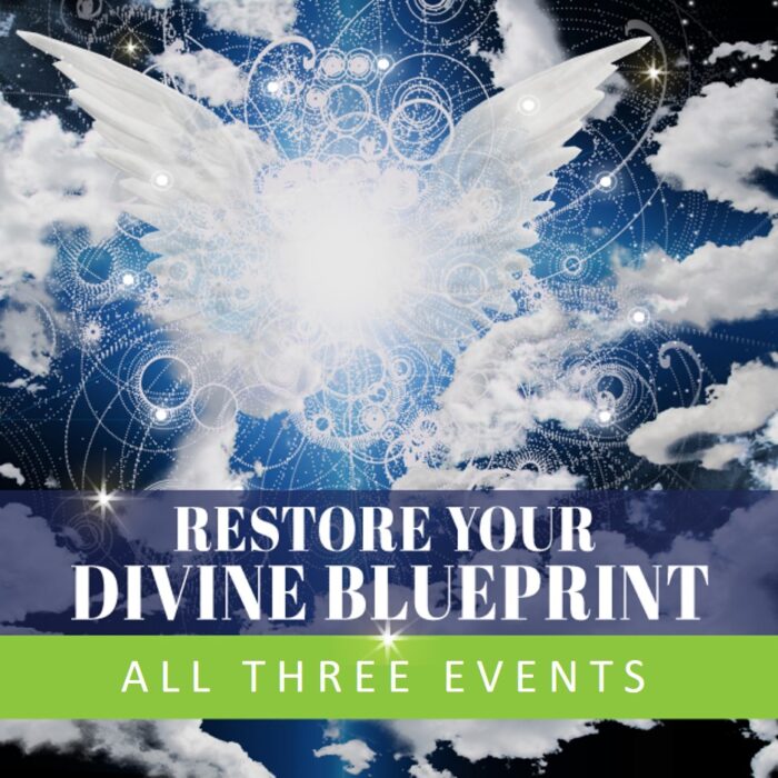 RESTORE YOUR DIVINE BLUEPRINT - TRIPLE EVENT SERIES